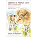 Keeping a Family Cow: The Complete Guide for Home-Scale, Holistic Dairy Producers, 3rd Edition