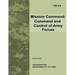 Mission Command: Command and Control of Army Forces (Field Manual No. 6-0)