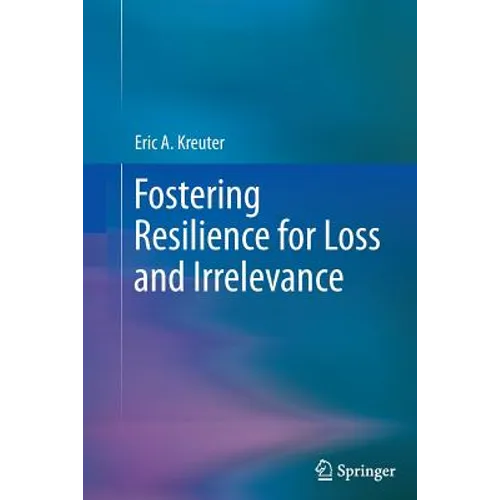 Fostering Resilience for Loss and Irrelevance