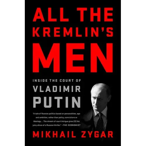 All the Kremlin's Men: Inside the Court of Vladimir Putin