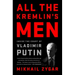 All the Kremlin's Men: Inside the Court of Vladimir Putin