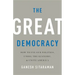 The Great Democracy: How to Fix Our Politics, Unrig the Economy, and Unite America