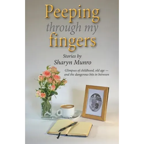 Peeping through my fingers: Glimpses of childhood, old age - and the dangerous bits in between