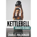 Kettlebell Workouts For Women: Kettlebell Training and Exercise Book