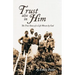 Trust also in Him: The True Story of a Life Woven by God