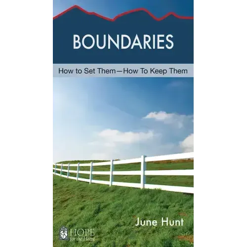 Boundaries: How to Set Them--How to Keep Them