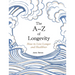 The A-Z of Longevity: How to Live Longer and Healthier