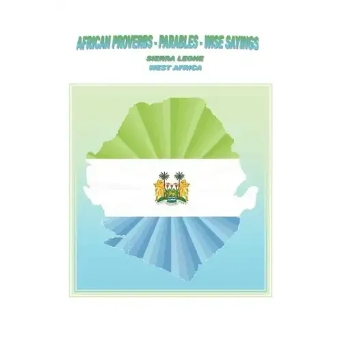 African Proverbs, Parables and Wise Sayings