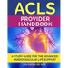 ACLS Provider Handbook: Study Guide For The Advanced Cardiovascular Life Support
