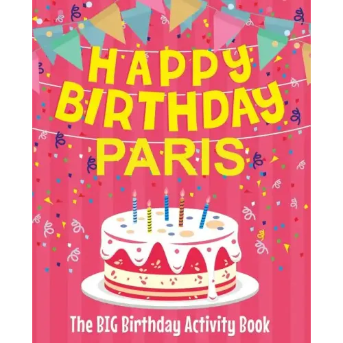Happy Birthday Paris - The Big Birthday Activity Book: Personalized Children's Activity Book