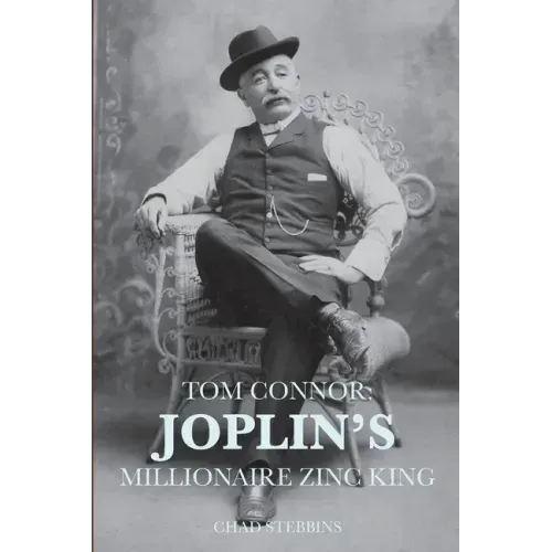 Tom Connor: Joplin's Millionaire Zinc King