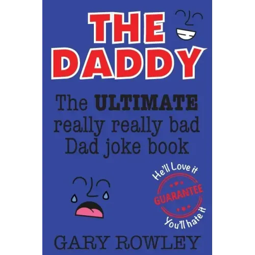 The Daddy: The Ultimate Really Really Bad Dad Joke Book!