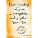 Hair Braiding to Grow, Strengthen, and Lengthen Your Hair