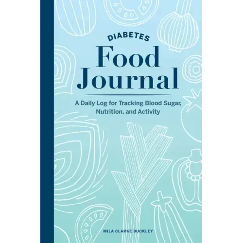 Diabetes Food Journal: A Daily Log for Tracking Blood Sugar, Nutrition, and Activity