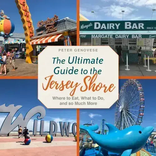 The Ultimate Guide to the Jersey Shore: Where to Eat, What to Do, and So Much More