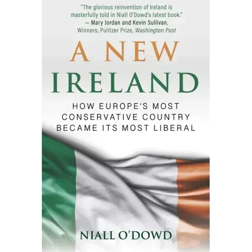 A New Ireland: How Europe's Most Conservative Country Became Its Most Liberal