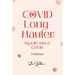 COVID Long-Hauler: My Life Since COVID