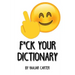 F*ck Your Dictionary