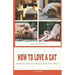 How to Love a Cat: Beginner's Guide on Raising a Cat for First Timers