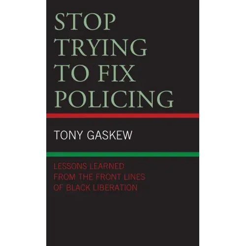 Stop Trying to Fix Policing: Lessons Learned from the Front Lines of Black Liberation