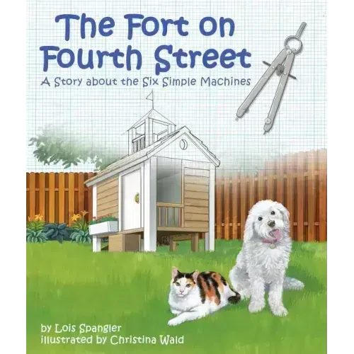 Fort on Fourth Street, The: A Story about the Six Simple Machines