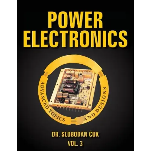 Power Electronics: Advanced Topics and Designs: Vol. 3