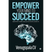 Empower Your Mind To Succeed: Understand the Mind & Unleash the Potential Within You