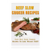 Beef Slow Cooker Recipes: Easy Beef Slow Cooker Recipes to Lose Weight FAST!