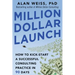 Million Dollar Launch: How to Kick-Start a Successful Consulting Practice in 90 Days
