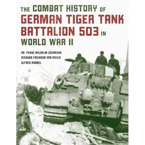 The Combat History of German Tiger Tank Battalion 503 in World War II