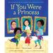 If You Were a Princess: True Stories of Brave Leaders from Around the World