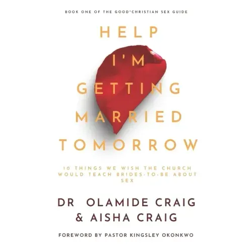 Help I'm Getting Married Tomorrow: 10 Things We Wish the Church Would Teach Brides-to-Be about Sex