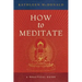How to Meditate: A Practical Guide