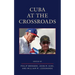 Cuba at the Crossroads