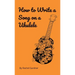 How to Write a Song on a Ukulele