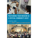 Positioning Your Museum as a Critical Community Asset: A Practical Guide