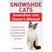 Snowshoe Cats. Snowshoe Cats Owner's Manual. Snowshoe Cats Care, Personality, Grooming, Feeding and Health All Included.