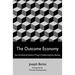 The Outcome Economy: How the Industrial Internet of Things is Transforming Every Business