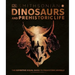 Dinosaurs and Prehistoric Life: The Definitive Visual Guide to Prehistoric Animals