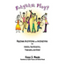 Rhythm Play!: Rhythm Activities and Initiatives for Adults, Facilitators, Teachers, & Kids!