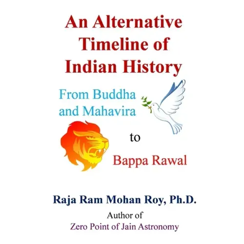 An Alternative Timeline of Indian History: From Buddha and Mahavira to Bappa Rawal