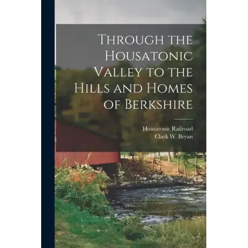 Through the Housatonic Valley to the Hills and Homes of Berkshire