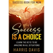 Success Book For Men: Success Is A Choice - Learn The Keys To Be Amazing In All Situations