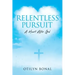 Relentless Pursuit: A Heart After God