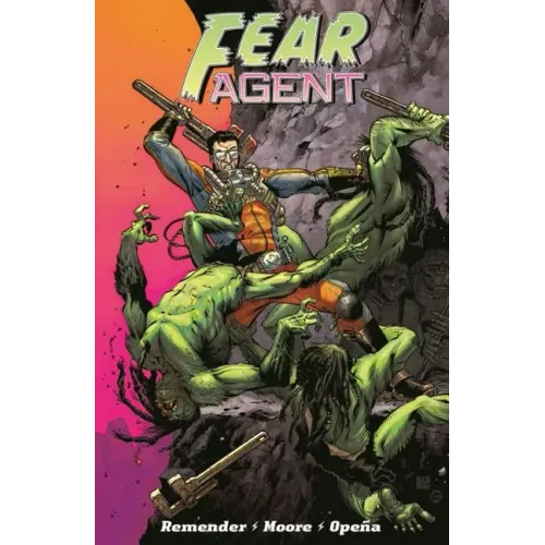 Fear Agent: Final Edition Volume 1