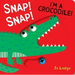 Snap! Snap! I'm a Crocodile!: A Pull Tab Book