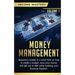 Money Management: Become a Master in a Short Time on How to Create a Budget, Save Your Money and Get Out of Debt while Building your Fin