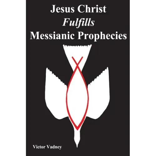 Jesus Christ Fulfills Messianic Prophecies