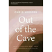 Out of the Cave Bible Study Guide Plus Streaming Video: How Elijah Embraced God's Hope When Darkness Was All He Could See