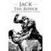 Jack the Ripper: The Story of the Whitechapel Murderer